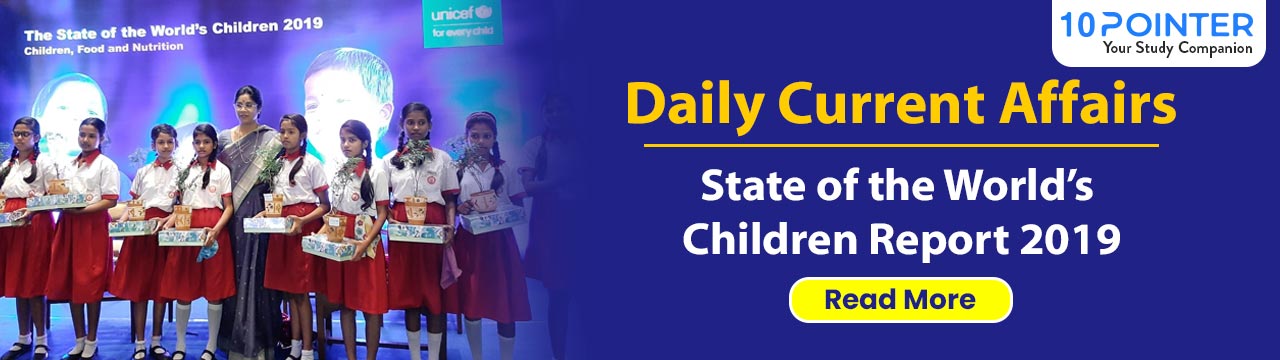 Daily Current Affairs : State Of The World’s Children Report 2019